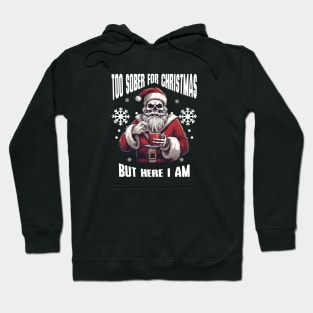 Sobriety Christmas Skull Sarcasm, Too Sober For Xmas Hoodie